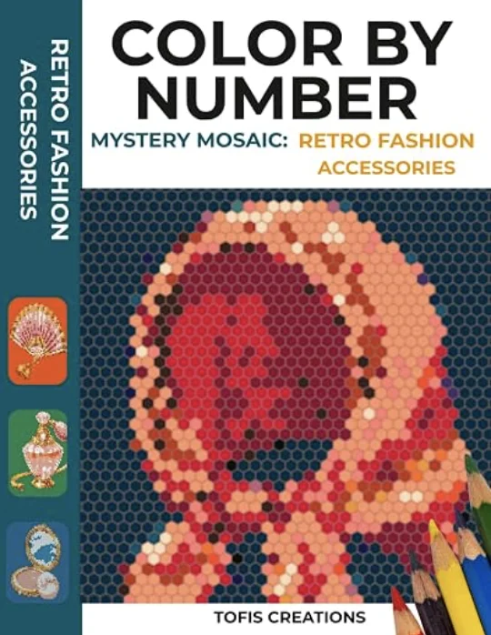 Cover of "Mystery Mosaic: Retro Fashion Accessories – Color by Number," featuring elegant vintage-inspired fashion accessories in a colorful mystery mosaic style made of tiny numbered shapes.